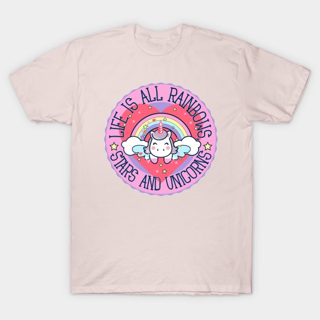 Life is all rainbows, stars and unicorns T-Shirt by Epic Shirt Store